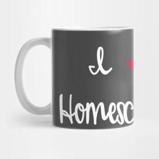 I love homeschool Mug